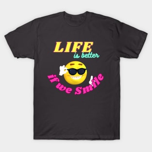 Life is better if we smile T-Shirt